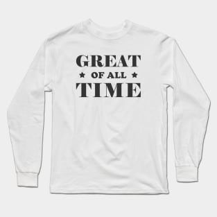 Great of all time Long Sleeve T-Shirt